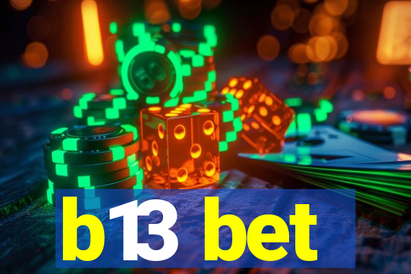 b13 bet